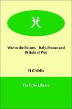 War in the Future. Italy, France and Britain at War