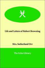 Life and Letters of Robert Browning