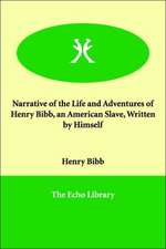 Narrative of the Life and Adventures of Henry Bibb, an American Slave, Written by Himself