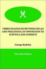 Three Dialogues Between Hylas and Philonous, in Opposition to Sceptics and Atheists