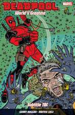 Deadpool: World's Greatest Vol. 3: The End of an Error