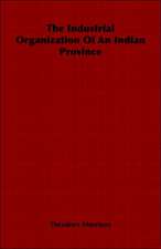 The Industrial Organization of an Indian Province: Peripatus; Myriapods; Insects. Volume V