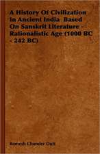 A History of Civilization in Ancient India Based on Sanskrit Literature - Rationalistic Age (1000 BC - 242 BC): Contemporary Narratives of the Crusade of Richard Couer de Lion and of the Crusade of Saint Louis