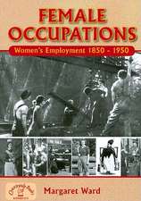 Female Occupations: Women's Employment from 1850-1950