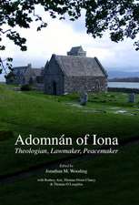 Adomnan of Iona: Theologian, Lawmaker, Peacemaker