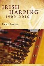 Irish Harping, 1900-2010: 'It Is New Strung'