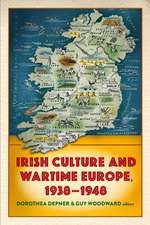 Irish Culture and Wartime Europe, 1938-1948