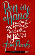 Pen in Hand: Reading, Rereading and other Mysteries