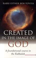 Created in the Image of God – A Foundational Course in the Kabbalah