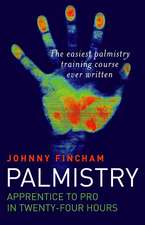 Palmistry: From Apprentice to Pro in 24 Hours – The Easiest Palmistry Course Ever Written