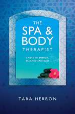 Definitive Spa and Body Therapist`s Handbook, Th – 5 Keys to Energy, Balance and Bliss