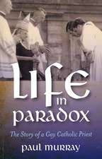 Life in Paradox – The Story of a Gay Catholic Priest