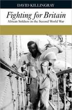 Fighting for Britain – African Soldiers in the Second World War