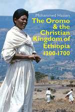 The Oromo and the Christian Kingdom of Ethiopia – 1300–1700