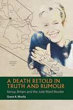 A Death Retold in Truth and Rumour – Kenya, Britain and the Julie Ward Murder