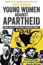 Young Women against Apartheid – Gender, Youth and South Africa′s Liberation Struggle