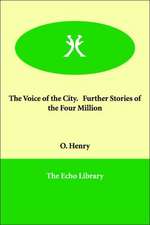 The Voice of the City. Further Stories of the Four Million