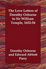 The Love Letters of Dorothy Osborne to Sir William Temple, 1652-54