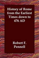 History of Rome from the Earliest Times down to 476 AD