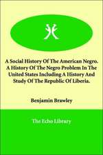 A Social History of the American Negro. a History of the Negro Problem in the United States Including a History and Study of the Republic of Liberia