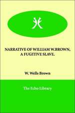 Narrative of William W.Brown, a Fugitive Slave.