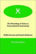 The Physiology of Taste; or, Transcendental Gastronomy