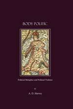 Body Politic: Political Metaphor and Political Violence