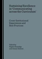 Sustaining Excellence in Acommunicating Across the Curriculuma: Cross-Institutional Experiences and Best Practices