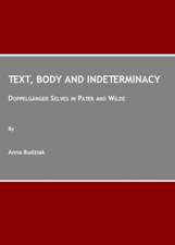 Text, Body and Indeterminacy: Doppelganger Selves in Pater and Wilde