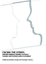 Facing the Other: Interdisciplinary Studies on Race, Gender and Social Justice in Ireland