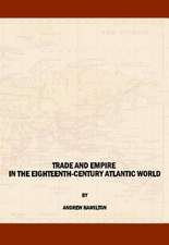 Trade and Empire in the Eighteenth-Century Atlantic World