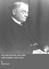 The Last Political Law Lord: Lord Sumner (1859-1934)