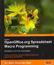 Learn Openoffice.Org Spreadsheet Macro Programming: A Cookbook to Get the Most Out of the Latest VIM Editor