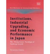 Institutions, Industrial Upgrading, and Economic – The ′Flying Geese′ Paradigm of Catch–up Growth