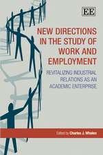 New Directions in the Study of Work and Employme – Revitalizing Industrial Relations as an Academic Enterprise