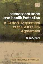 International Trade and Health Protection – A Critical Assessment of the WTO′s SPS Agreement