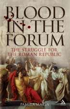 Blood in the Forum: The Struggle for the Roman Republic