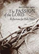 The Passion of the Lord: Reflections for Holy Week