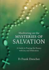 Meditating on the Mysteries of Salvation: A Guide to Praying the Rosary with Joy and Dedication