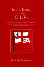 In the Ranks of the C.I.V: A Narrative and Diary of Peronal Experiences with the C.I.V Battery (Honourable Artillery Company) in South Africa.