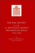 War History of the First Battalion Queen's Westminster Rifles. 1914-1918