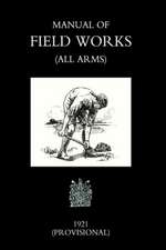 Manual of Field Works (All Arms) 1921