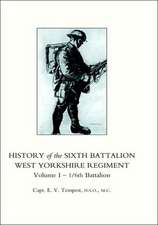 History of the Sixth Battalion West Yorkshire Regiment. Vol 1 - 1/6th Battalion