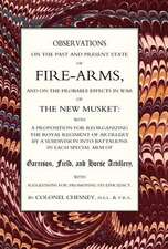 Observations of Fire-Arms and the Probable Effects in War of the New Musket