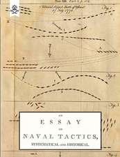 Essay on Naval Tactics, Systematical and Historical, 1804: The Complete Guide to Bayonet Fighting