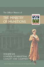 Official History of the Ministry of Munitions Volume VIII