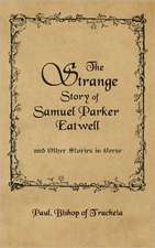 The Strange Story of Samuel Parker Eatwell and Other Stories