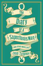 The Diary of a Superfluous Man and Other Novellas: New Translation: Newly Translated and Annotated – Also includes ‘Asya’ and ‘First Love’