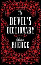 The Devil’s Dictionary: The Complete Edition: The Complete Edition – 1911 edition, enriched with over 800 definitions left out from the original publications