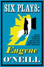 Six Plays: Bound East for Cardiff, Mourning Becomes Electra, The Emperor Jones, The Hairy Ape, The Iceman Cometh, Long Day's Journey into Night